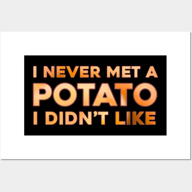 I never met a potato I didn’t like Wall Art by DaveDanchuk